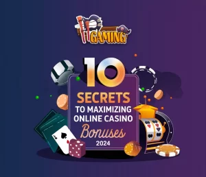 10 Secrets to Maximizing Online Casino Bonuses in 2024